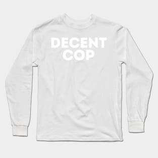 DECENT Cop | Funny Police Cop, Mediocre Occupation Joke Long Sleeve T-Shirt